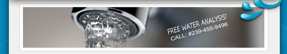 Free Water Analysis! Call #239-455-9496
